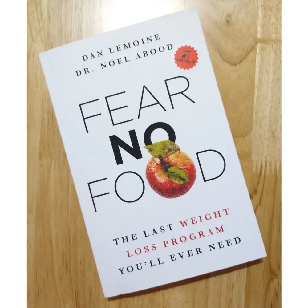 Fear No Food: The Last Weight Loss Program You'll Ever Need by Dan Lemoine - New